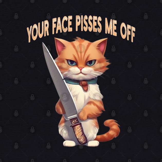 your face pisses me off by mdr design